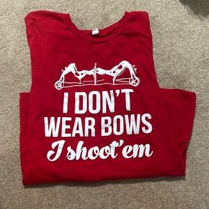 “I don’t wear bows, I shoot them” t-shirt